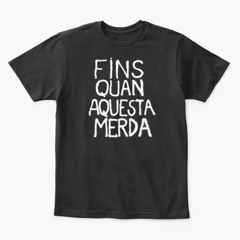 Fins quan aquesta merda